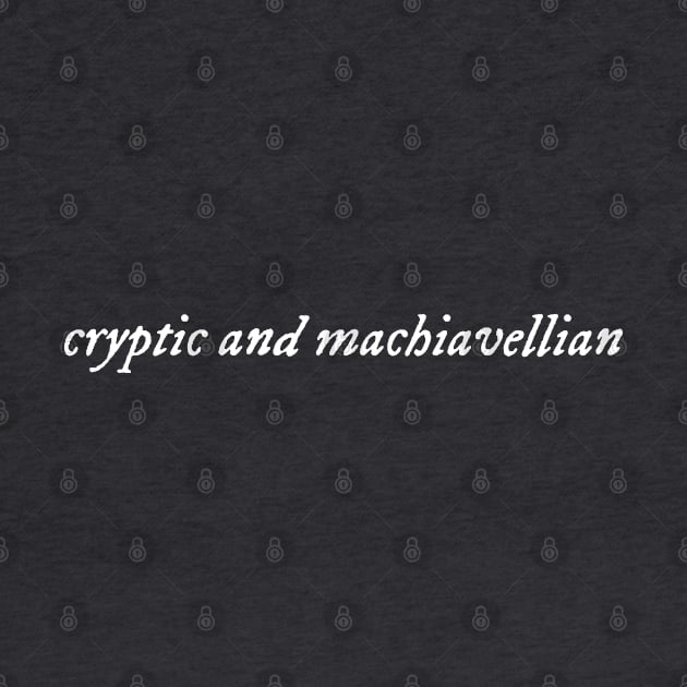 Cryptic and machiavellian (white) by LetsOverThinkIt